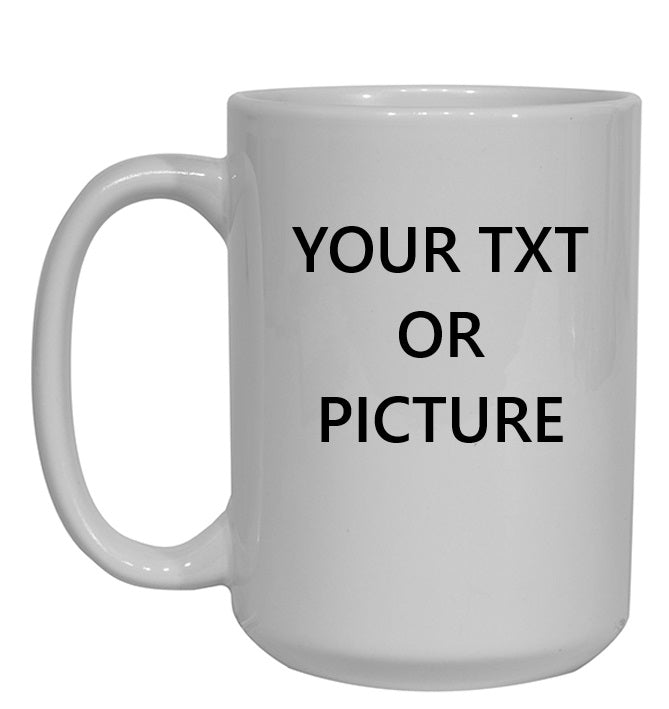 Personalized white Mug BIG SIZE 15 oz - your picture or txt