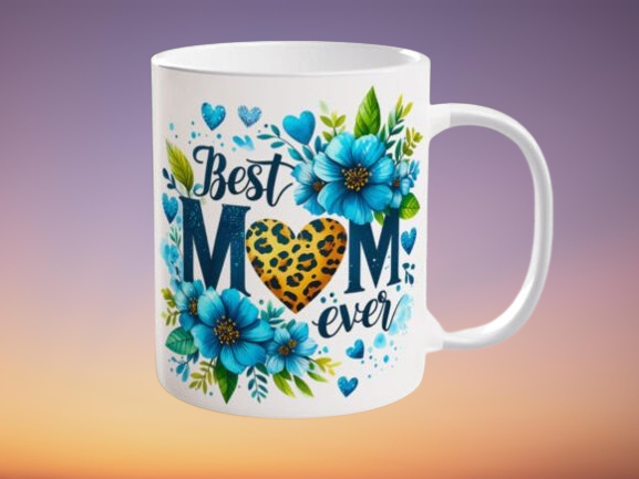Best Mom Ever Blue Flower Mug /Mother's Day Mug/Mug Sublimation dishwasher safe, 11oz mug