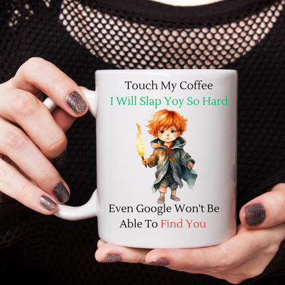 Touch My Coffee I'll Slap You So Hard Google Wont Find You - Ceramic Coffee Cup 9 patterns