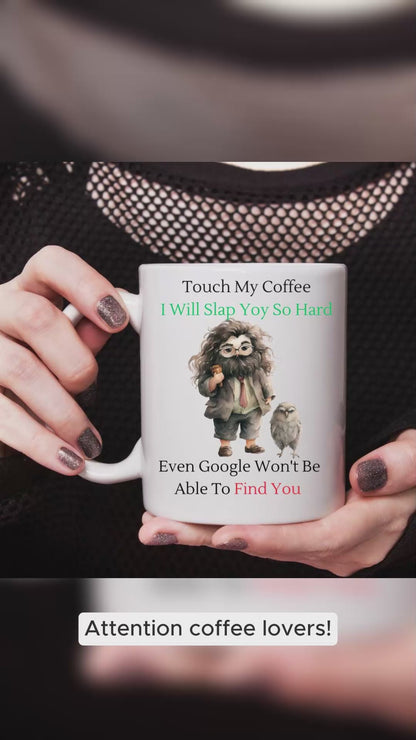 Touch My Coffee I'll Slap You So Hard Google Wont Find You - Ceramic Coffee Cup 9 patterns