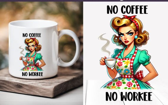 Sarcastic Coffee Mug , Retro Housewife No Coffie No Workiee